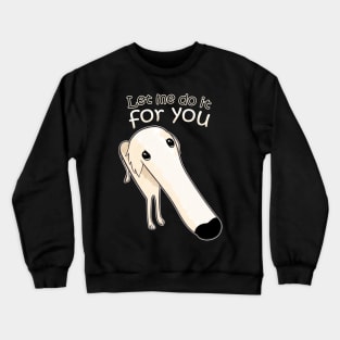 Let me do it for you Crewneck Sweatshirt